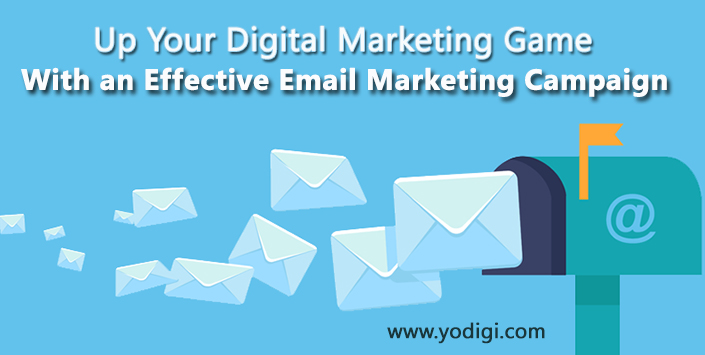 Up Your Digital Marketing Game With an Effective Email Marketing Campaign
