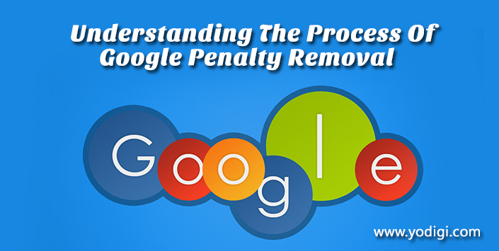 Understanding The Process Of Google Penalty Removal