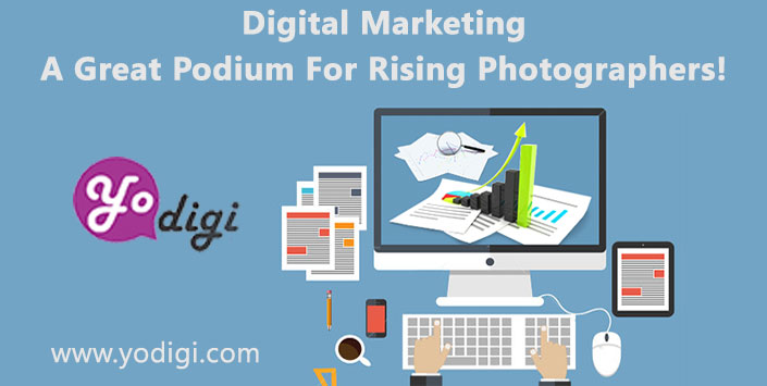 Digital Marketing – A Great Podium For Rising Photographers!